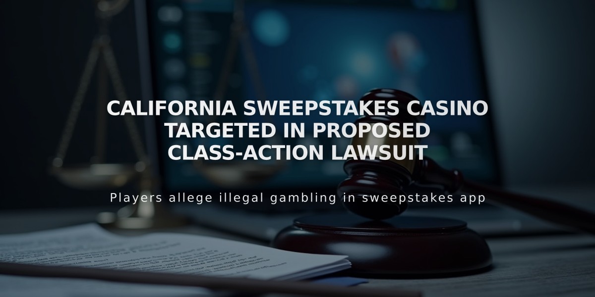 California Sweepstakes Casino Faces Class-Action Lawsuit Over Alleged Illegal Gambling