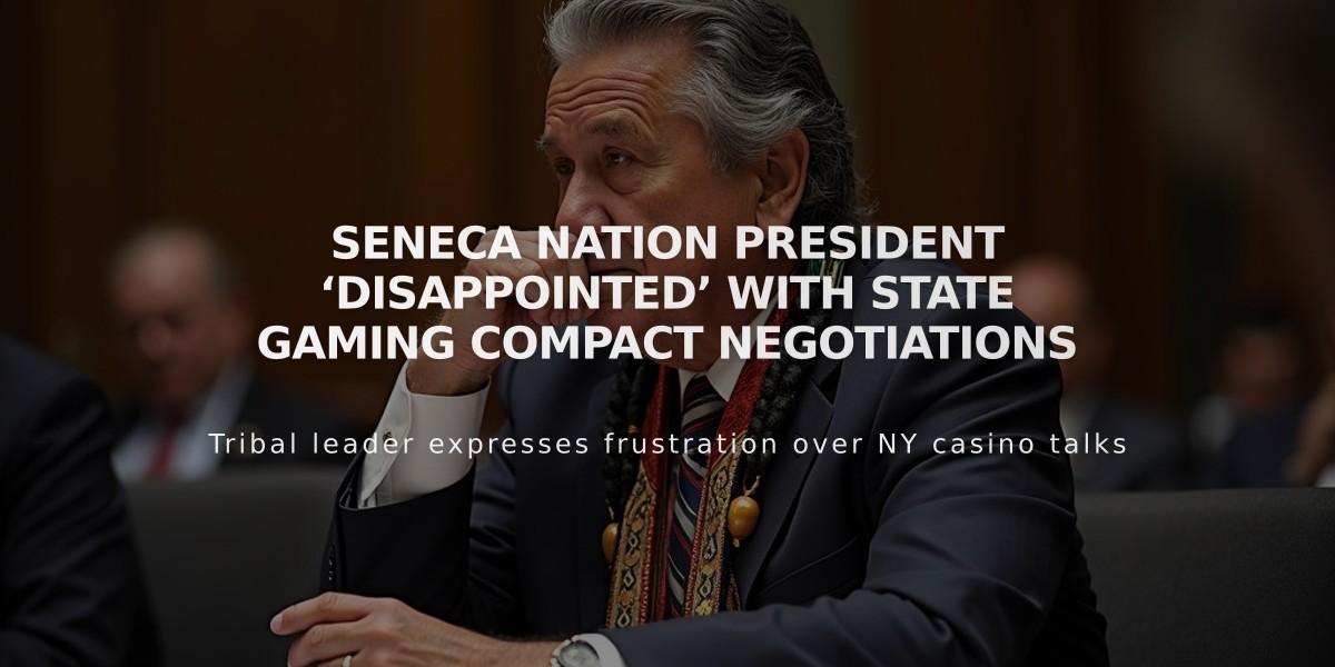 Seneca Nation Leader Expresses Growing Frustration Over NY Gaming Compact Talks