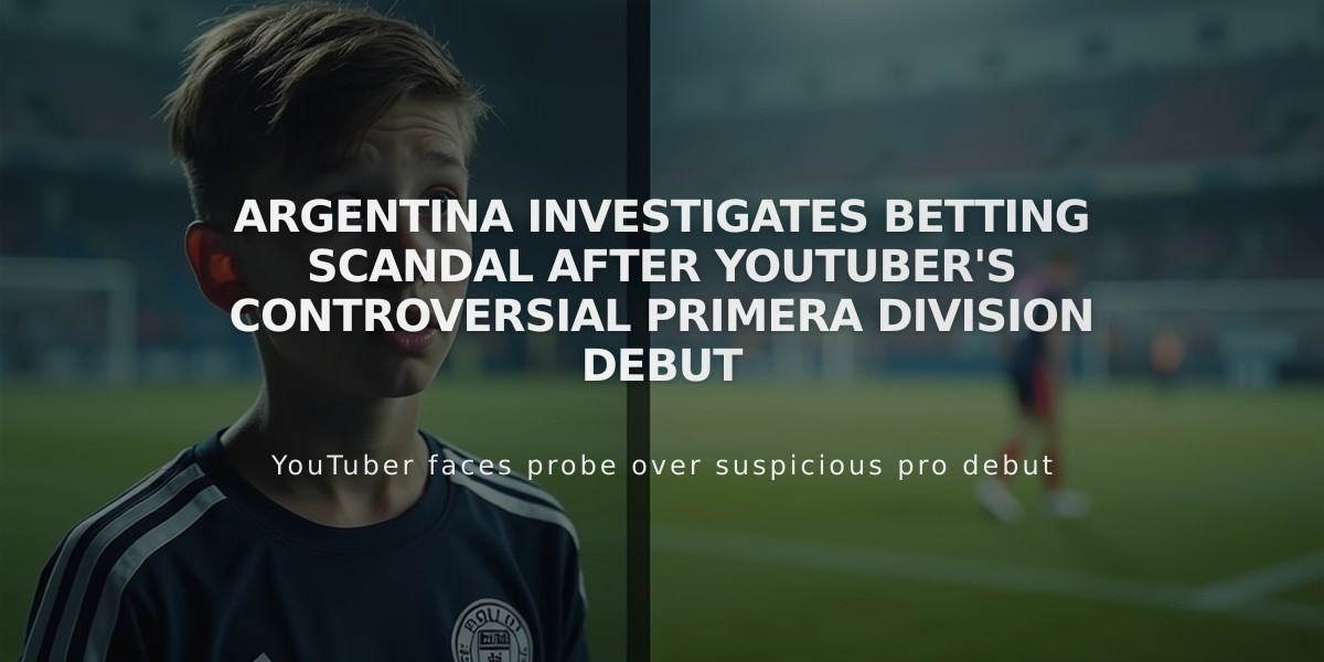 Argentina Investigates Betting Scandal After YouTuber's Controversial Primera Division Debut