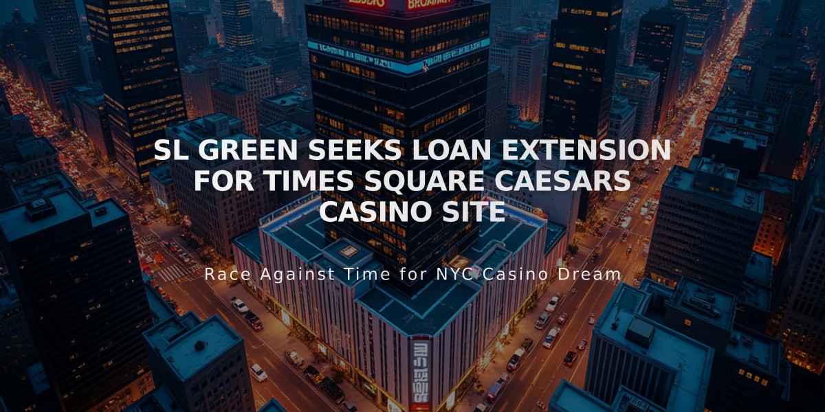 SL Green Seeks Loan Extension for Times Square Caesars Casino Site