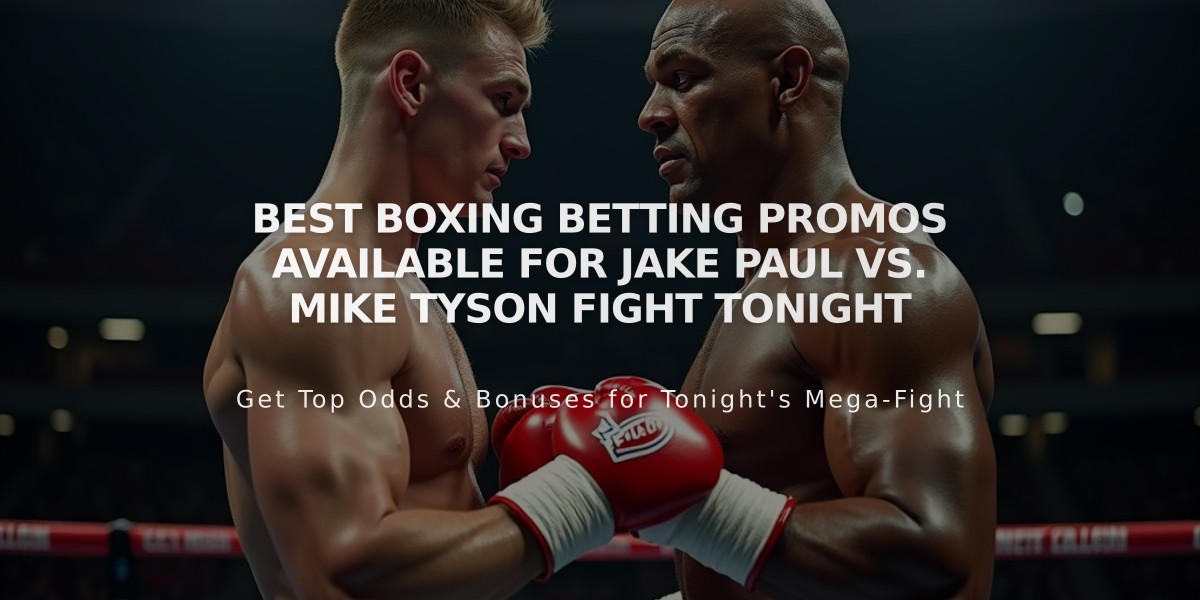 Best Boxing Betting Promos Available for Jake Paul vs. Mike Tyson Fight Tonight