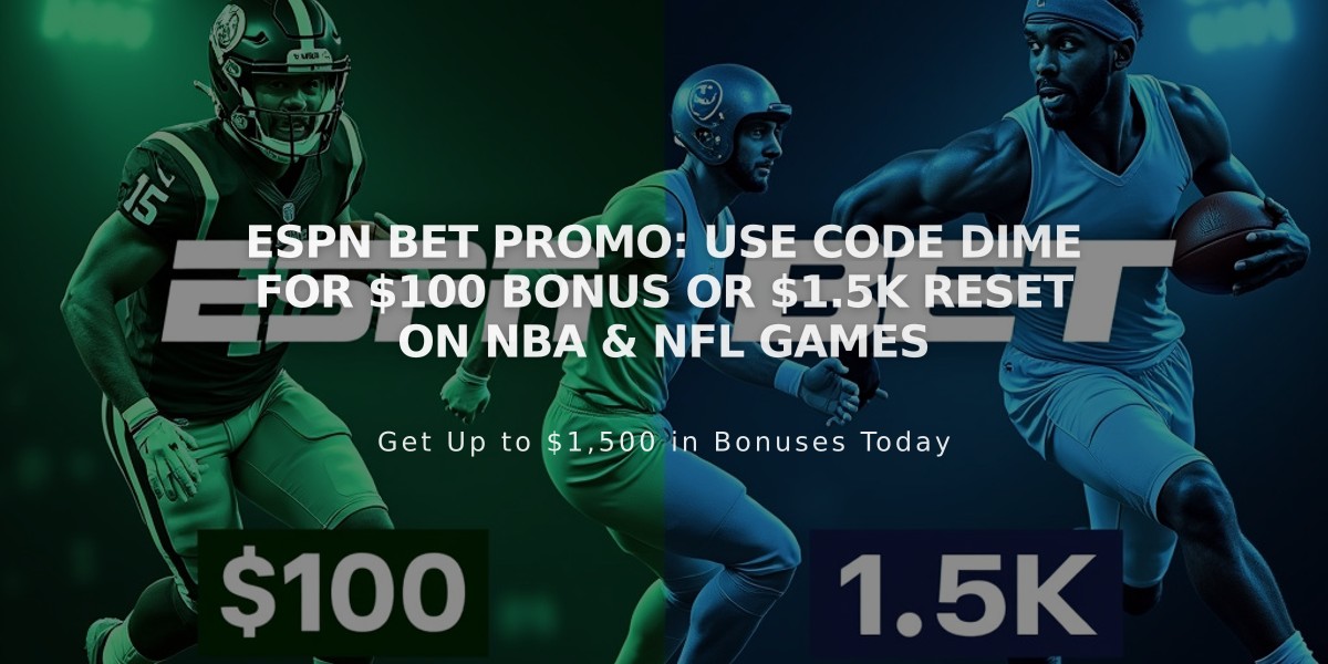 ESPN BET Promo: Use Code DIME for $100 Bonus or $1.5K Reset on NBA & NFL Games