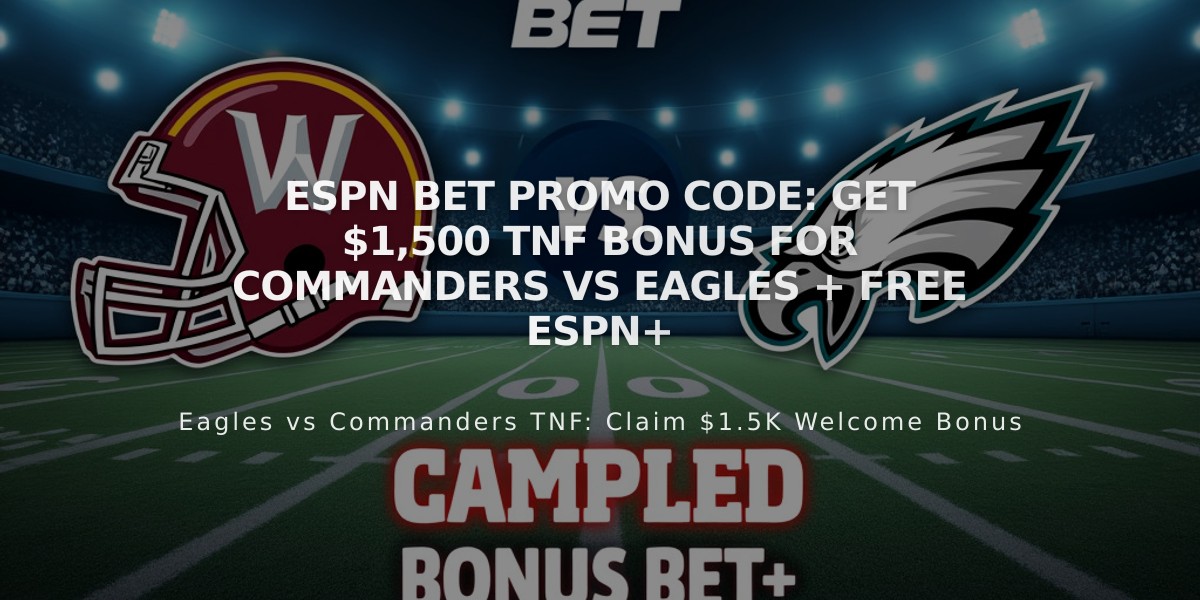 ESPN BET Promo Code: Get $1,500 TNF Bonus for Commanders vs Eagles + Free ESPN+