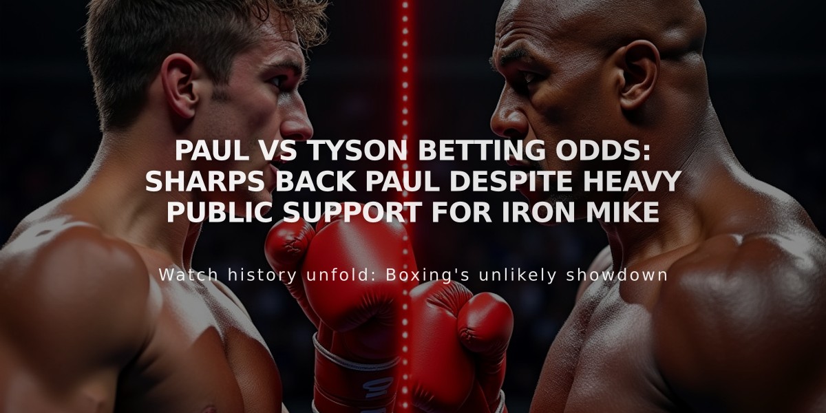 Paul vs Tyson Betting Odds: Sharps Back Paul Despite Heavy Public Support for Iron Mike