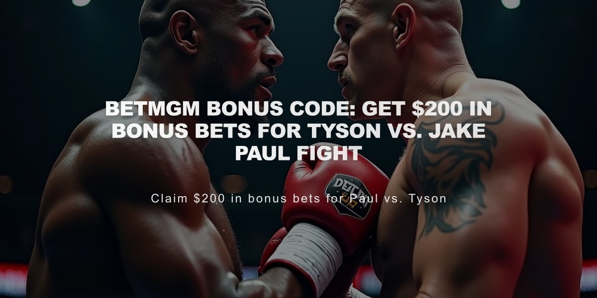 BetMGM Bonus Code: Get $200 in Bonus Bets for Tyson vs. Jake Paul Fight