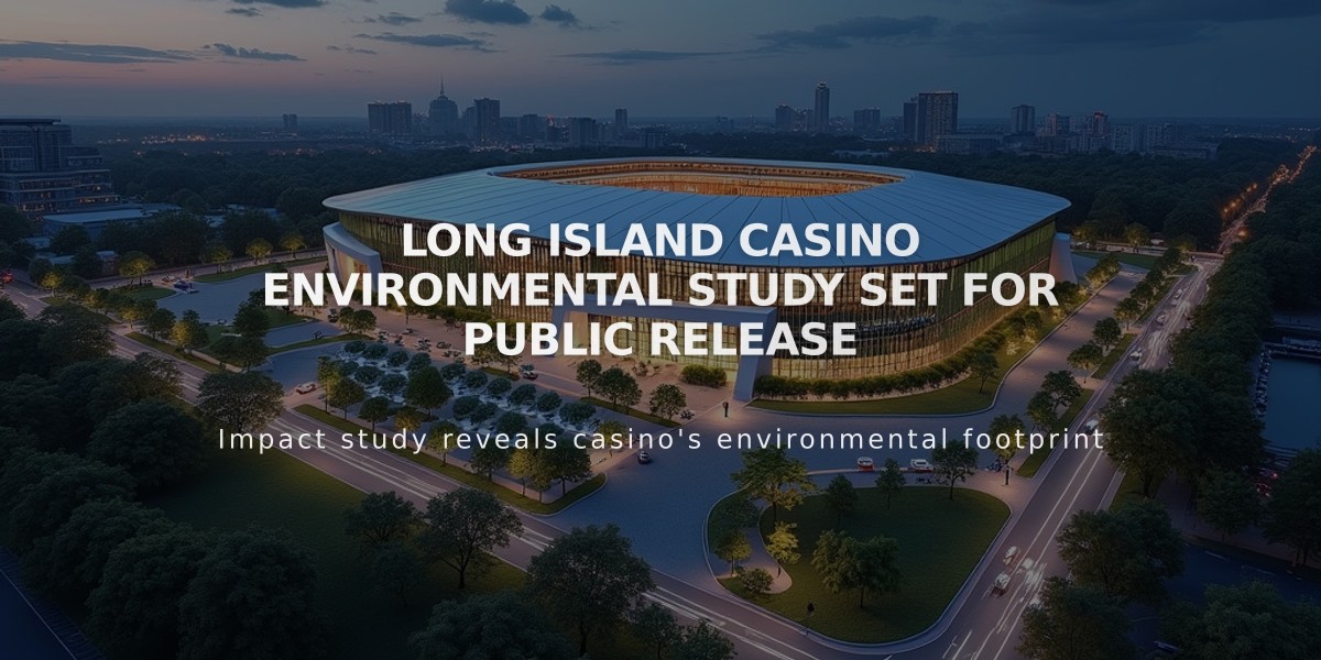 Long Island Casino Environmental Study Set for Public Release