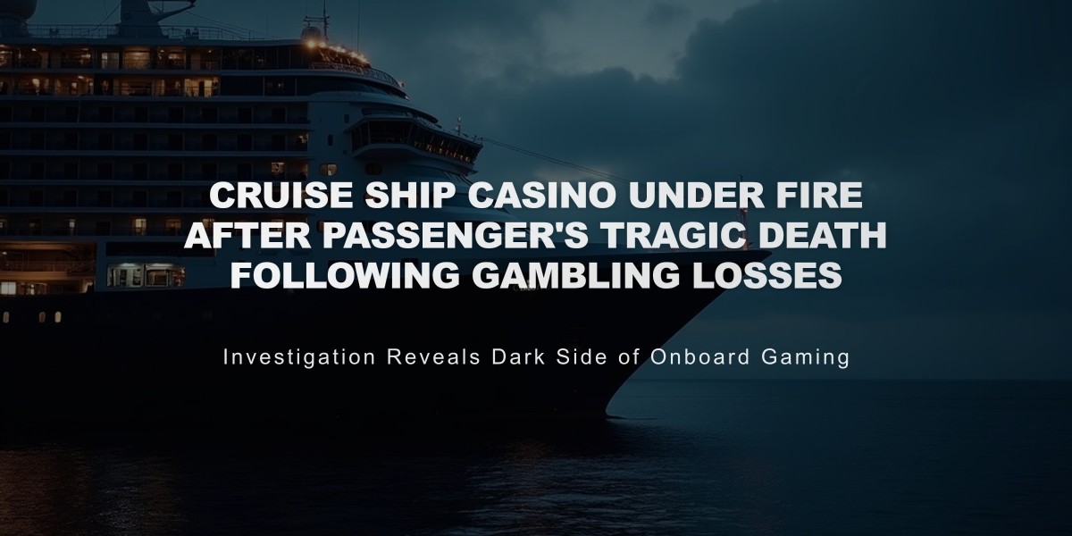 Cruise Ship Casino Under Fire After Passenger's Tragic Death Following Gambling Losses