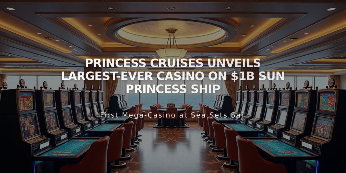 Princess Cruises Unveils Largest-Ever Casino on $1B Sun Princess Ship