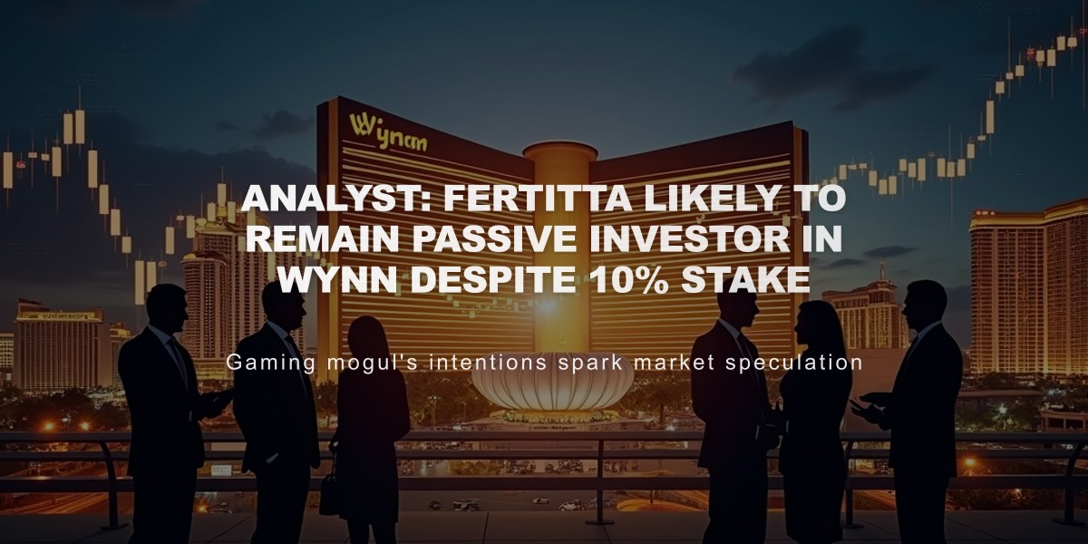 Analyst: Fertitta Likely to Remain Passive Investor in Wynn Despite 10% Stake