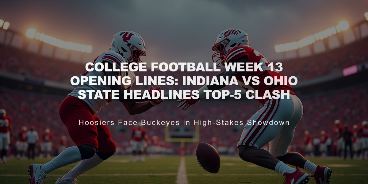 College Football Week 13 Opening Lines: Indiana vs Ohio State Headlines Top-5 Clash