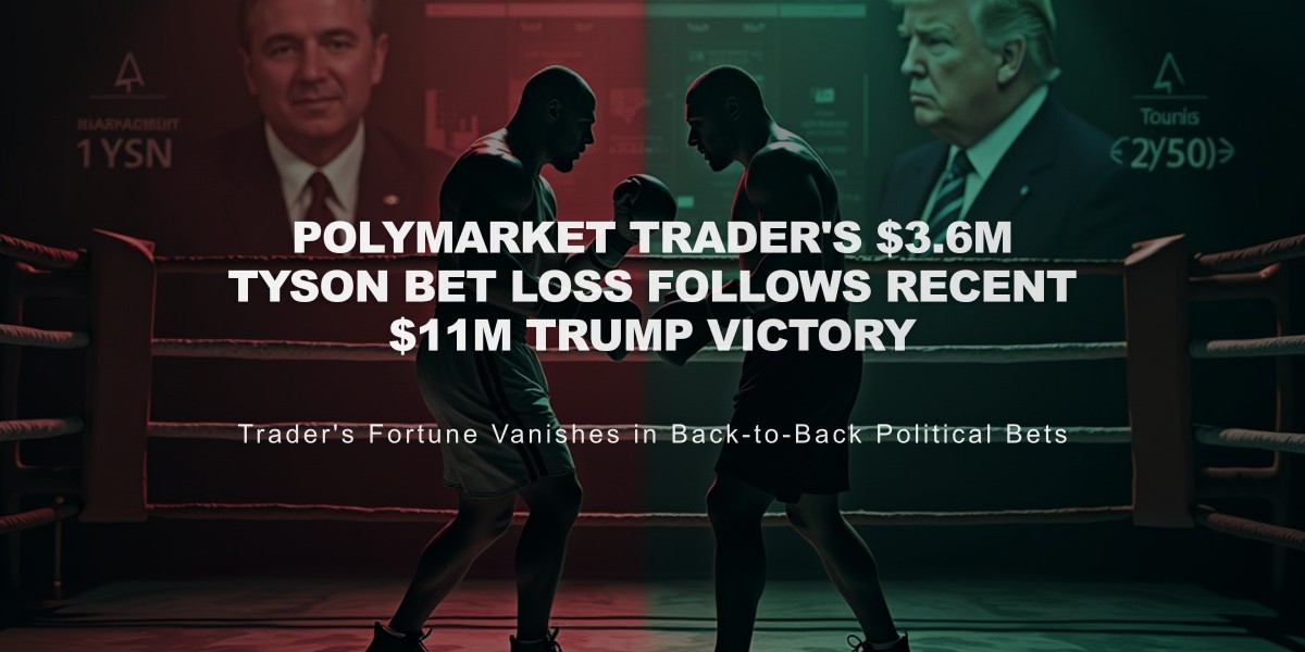 Polymarket Trader's $3.6M Tyson Bet Loss Follows Recent $11M Trump Victory