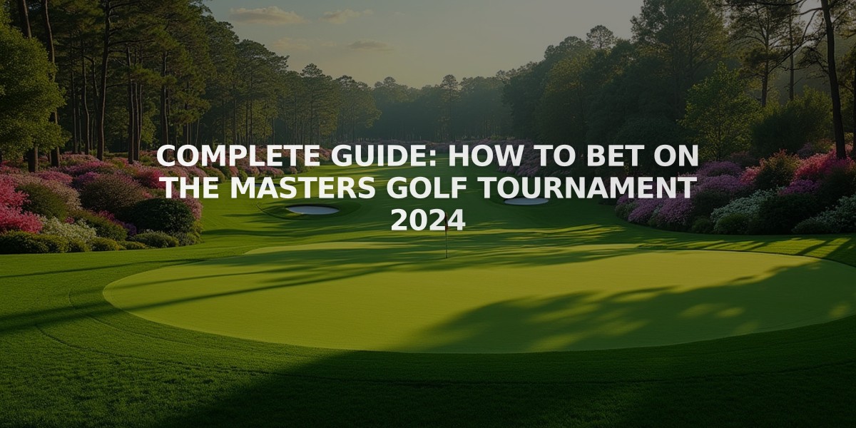 Complete Guide: How to Bet on The Masters Golf Tournament 2024