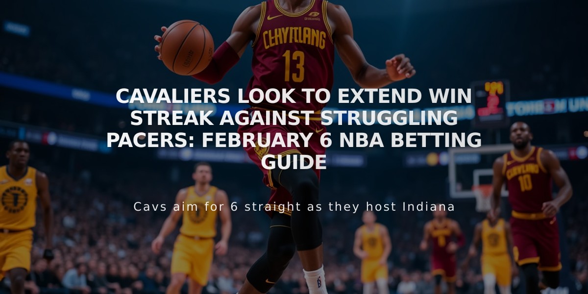 Cavaliers Look to Extend Win Streak Against Struggling Pacers: February 6 NBA Betting Guide