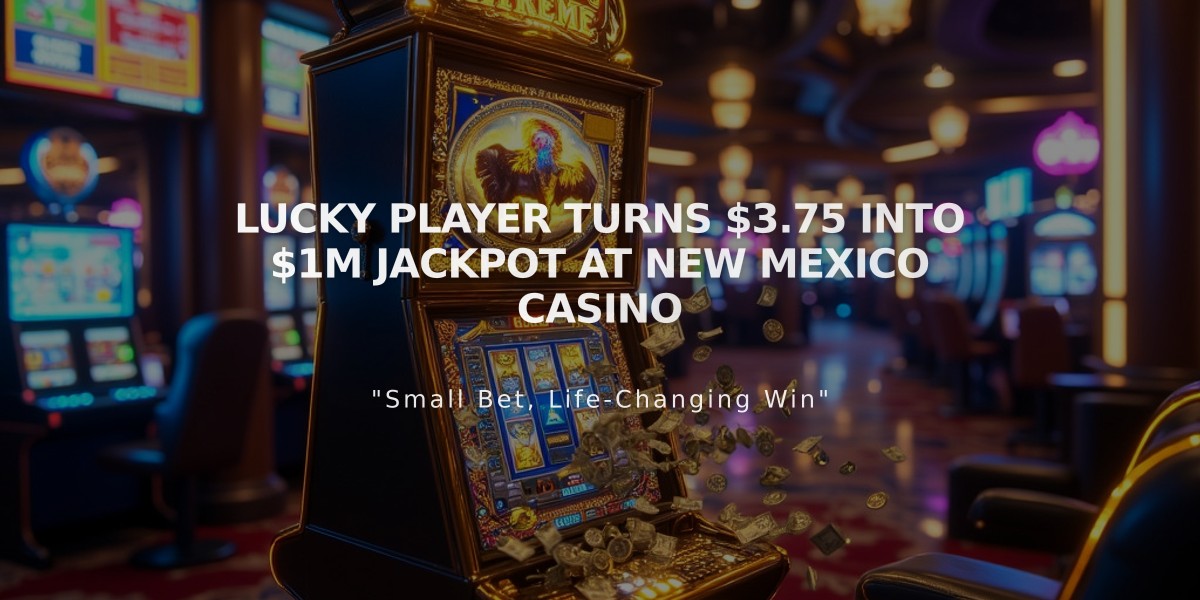 Lucky Player Turns $3.75 into $1M Jackpot at New Mexico Casino