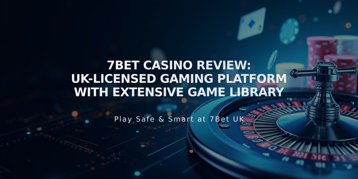 7bet Casino Review: UK-Licensed Gaming Platform with Extensive Game Library