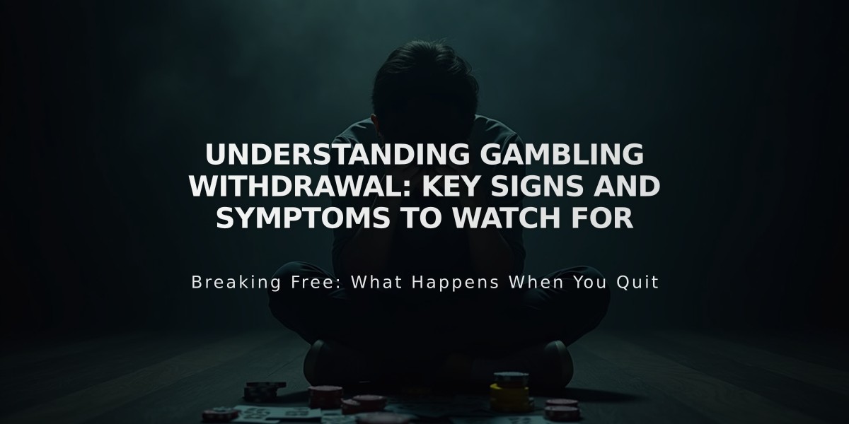 Understanding Gambling Withdrawal: Key Signs and Symptoms to Watch For