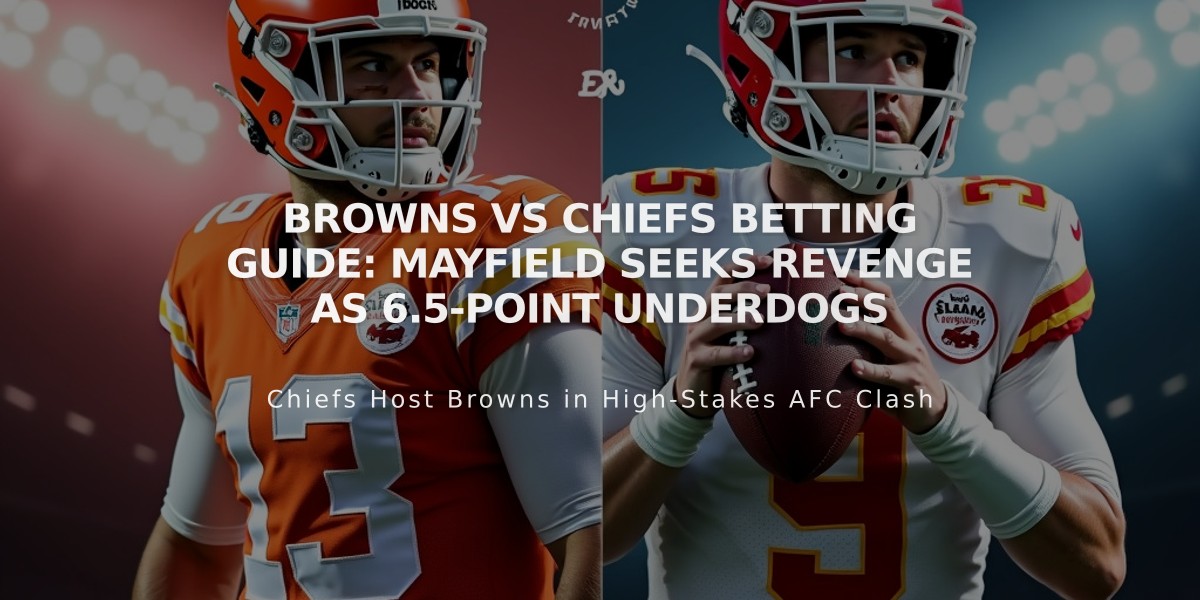 Browns vs Chiefs Betting Guide: Mayfield Seeks Revenge as 6.5-Point Underdogs