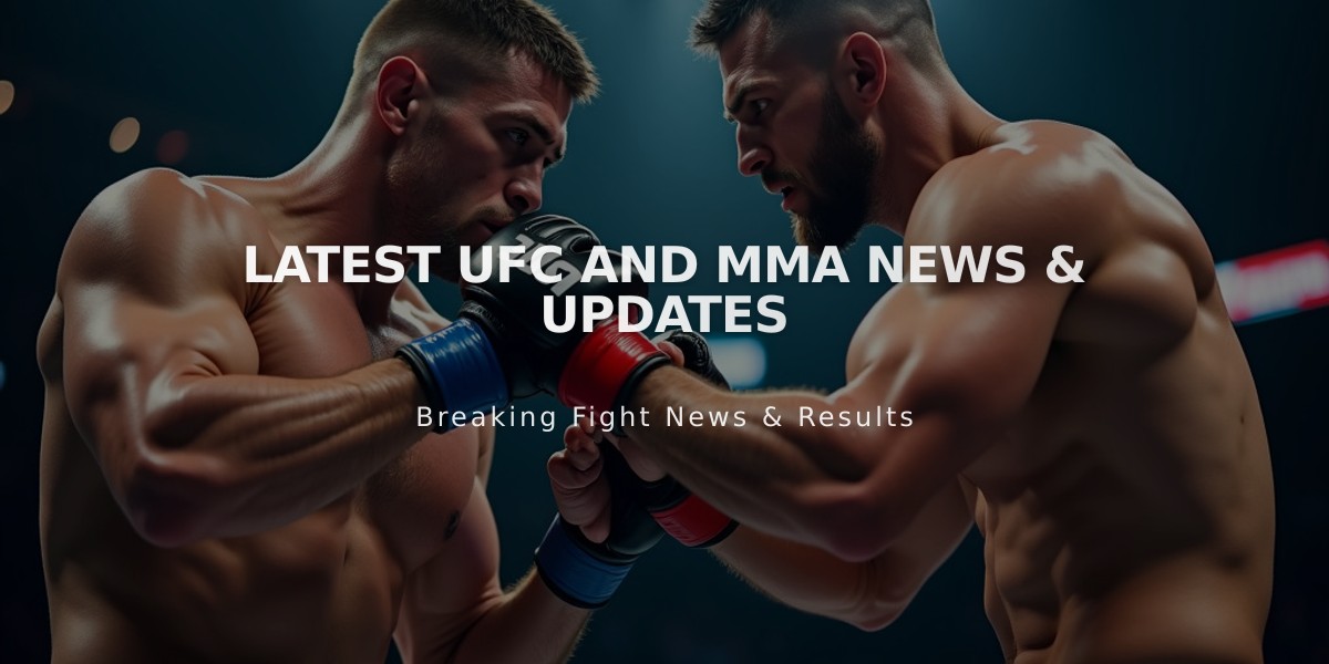 Latest UFC and MMA News & Updates