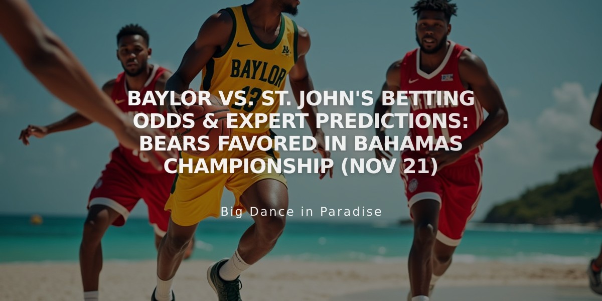 Baylor vs. St. John's Betting Odds & Expert Predictions: Bears Favored in Bahamas Championship (Nov 21)