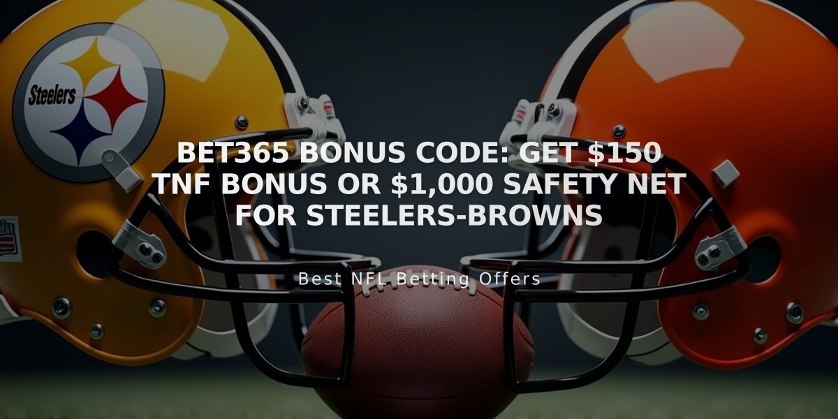 Bet365 Bonus Code: Get $150 TNF Bonus or $1,000 Safety Net for Steelers-Browns