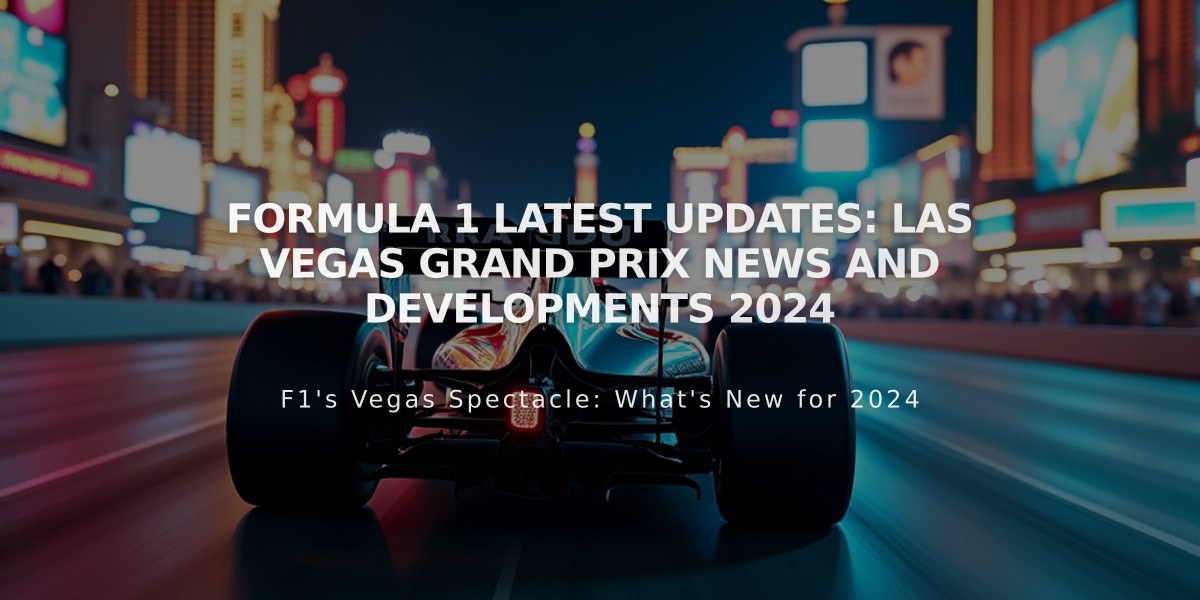 Formula 1 Latest Updates: Las Vegas Grand Prix News and Developments 2024