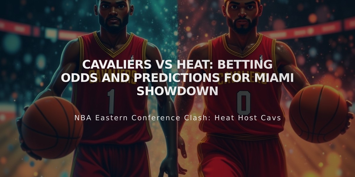 Cavaliers vs Heat: Betting Odds and Predictions for Miami Showdown