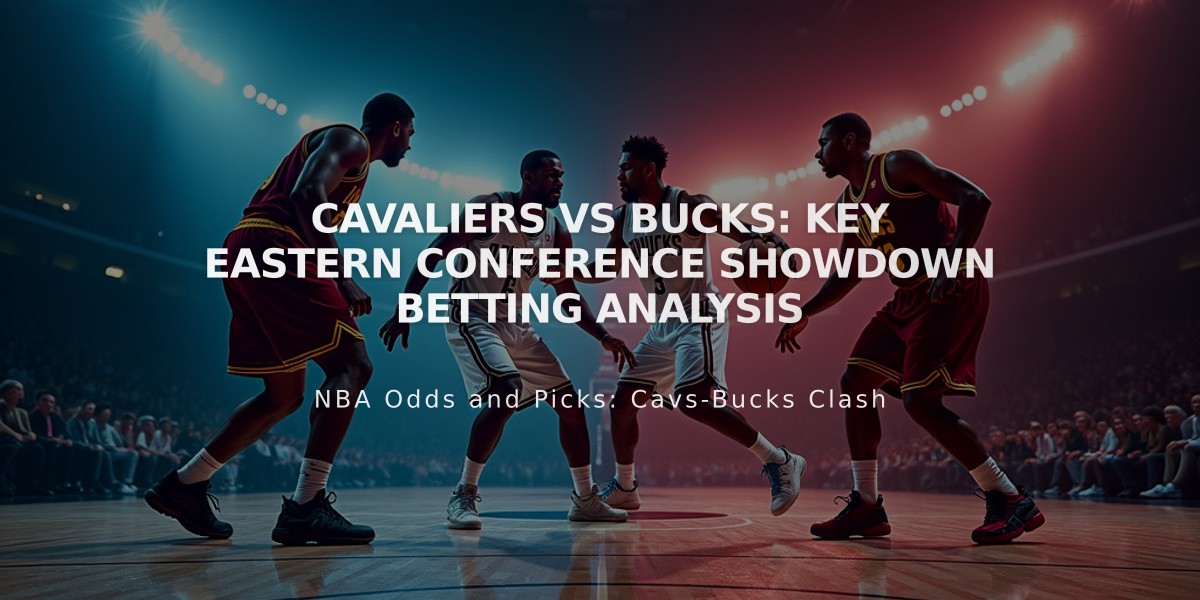 Cavaliers vs Bucks: Key Eastern Conference Showdown Betting Analysis