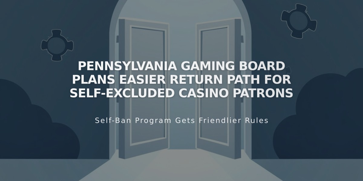 Pennsylvania Gaming Board Plans Easier Return Path for Self-Excluded Casino Patrons