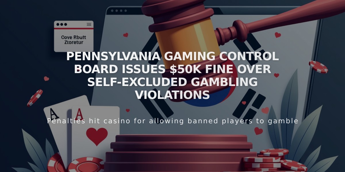 Pennsylvania Gaming Control Board Issues $50K Fine Over Self-Excluded Gambling Violations