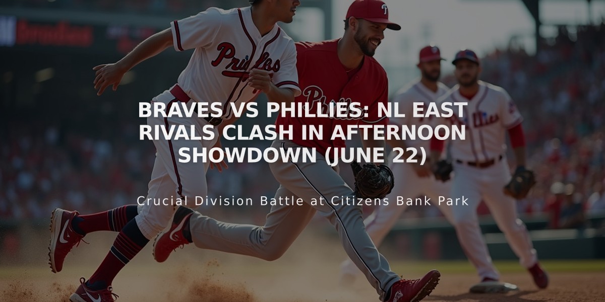 Braves vs Phillies: NL East Rivals Clash in Afternoon Showdown (June 22)