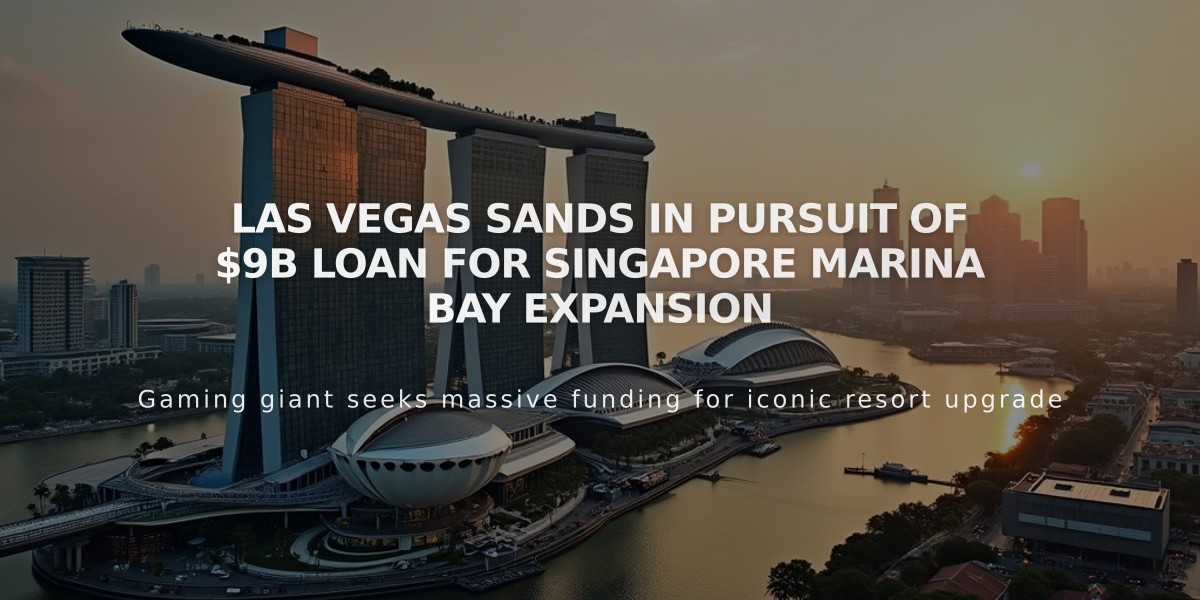 Las Vegas Sands in Pursuit of $9B Loan for Singapore Marina Bay Expansion