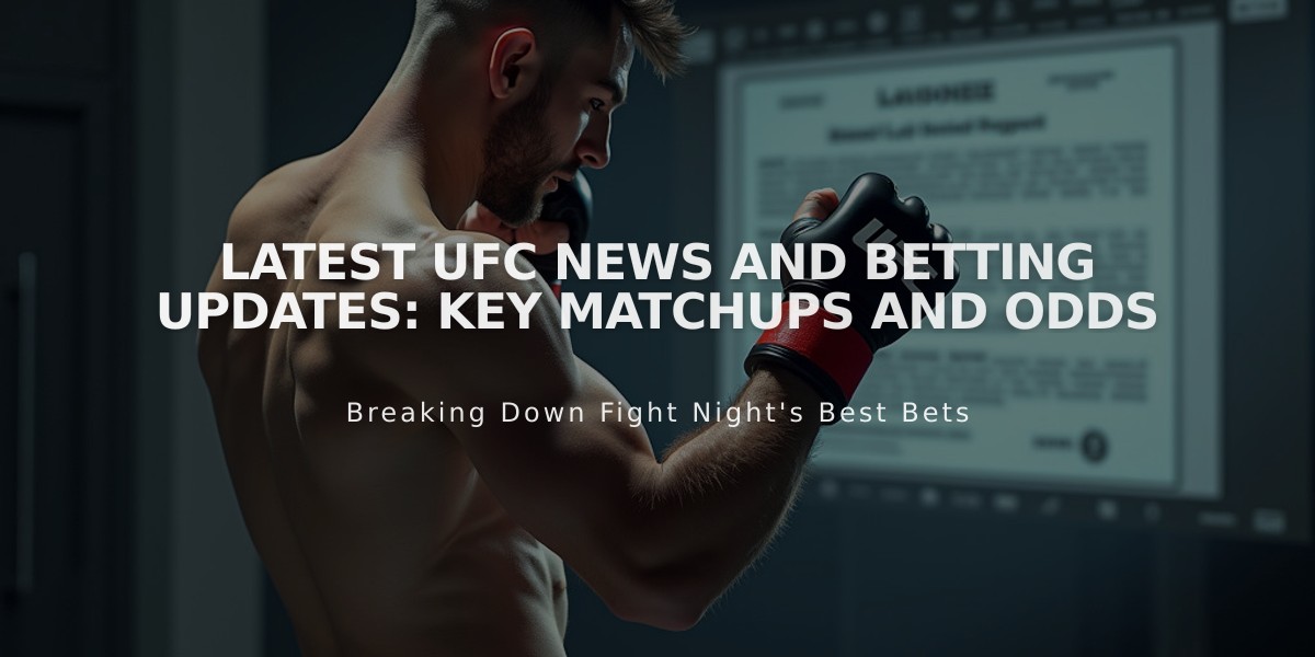 Latest UFC News and Betting Updates: Key Matchups and Odds