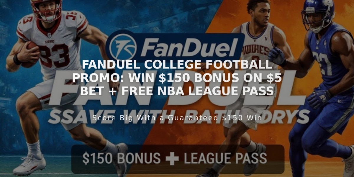 FanDuel College Football Promo: Win $150 Bonus on $5 Bet + Free NBA League Pass