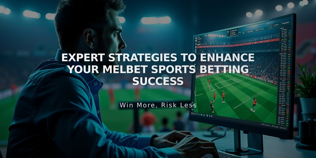 Expert Strategies to Enhance Your Melbet Sports Betting Success