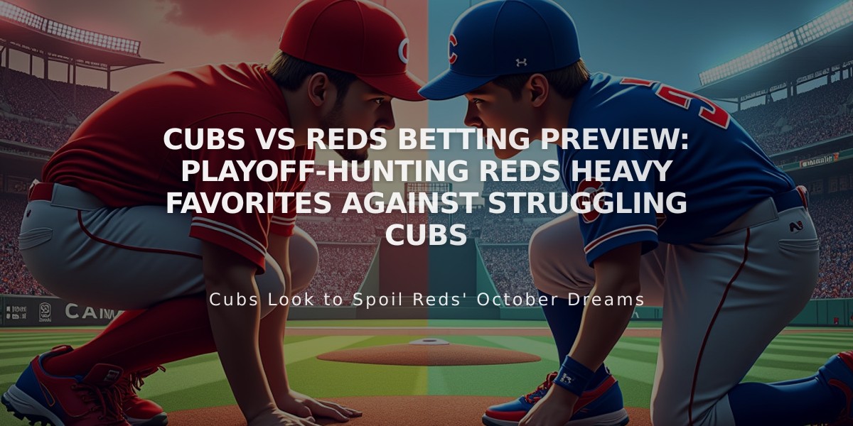 Cubs vs Reds Betting Preview: Playoff-Hunting Reds Heavy Favorites Against Struggling Cubs