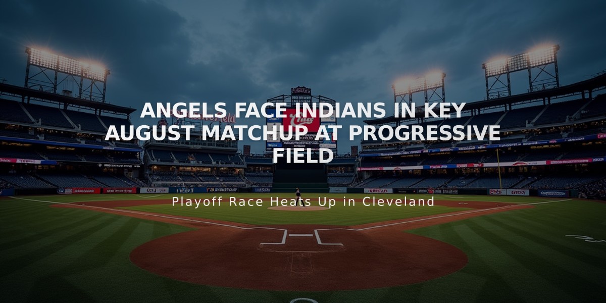 Angels Face Indians in Key August Matchup at Progressive Field