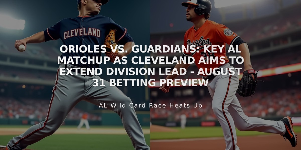 Orioles vs. Guardians: Key AL Matchup as Cleveland Aims to Extend Division Lead - August 31 Betting Preview