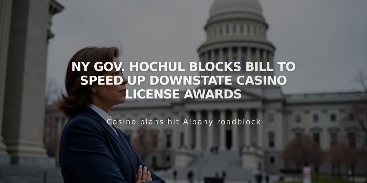 NY Gov. Hochul Blocks Bill to Speed Up Downstate Casino License Awards