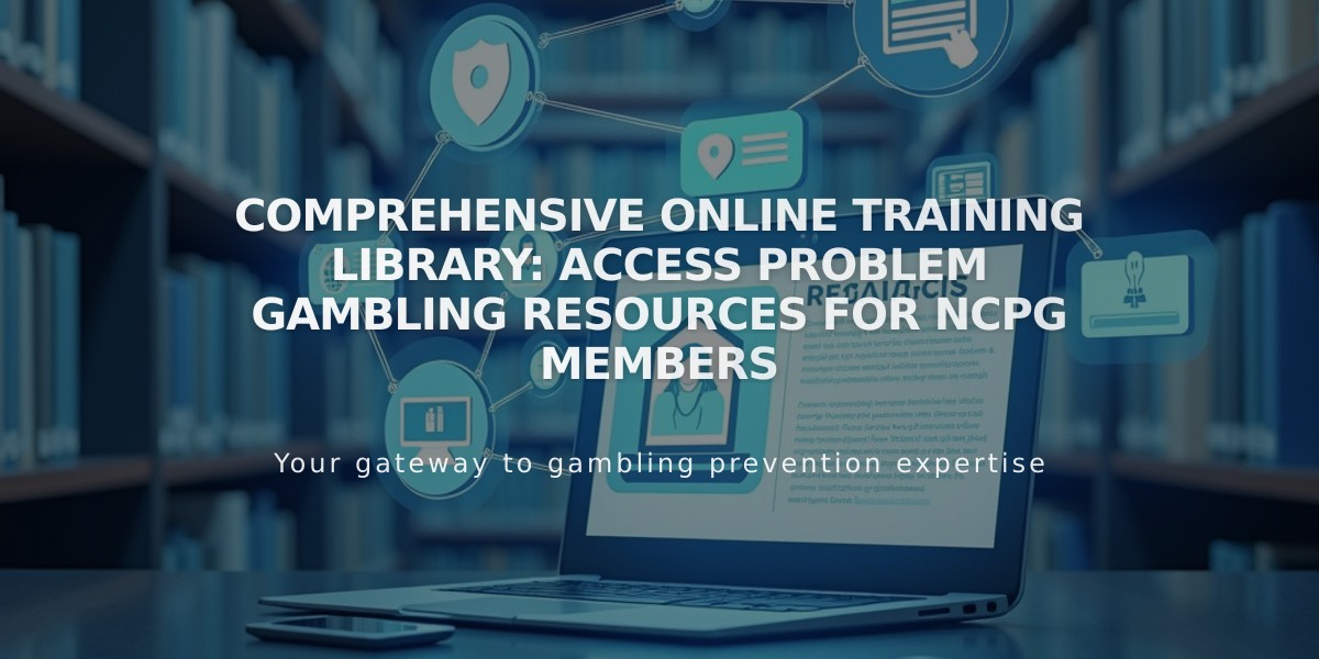 Comprehensive Online Training Library: Access Problem Gambling Resources for NCPG Members