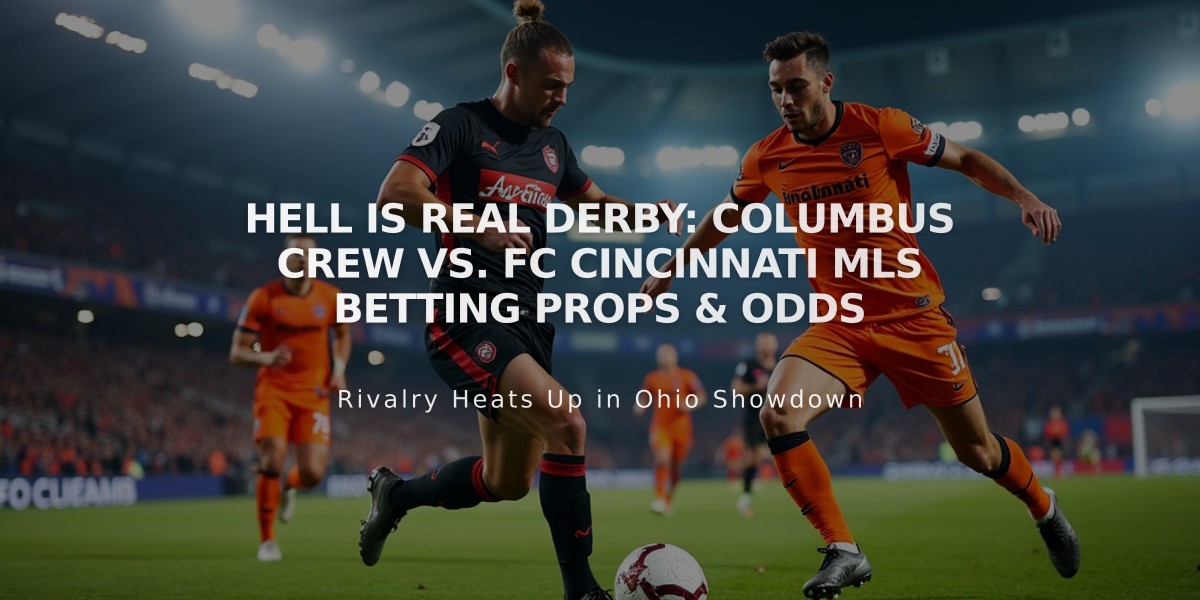 Hell is Real Derby: Columbus Crew vs. FC Cincinnati MLS Betting Props & Odds