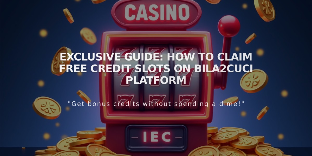 Exclusive Guide: How to Claim Free Credit Slots on Bila2Cuci Platform