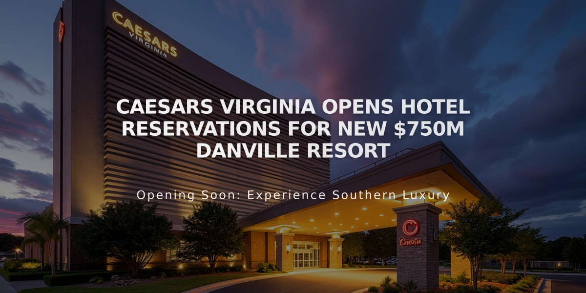 Caesars Virginia Opens Hotel Reservations for New $750M Danville Resort