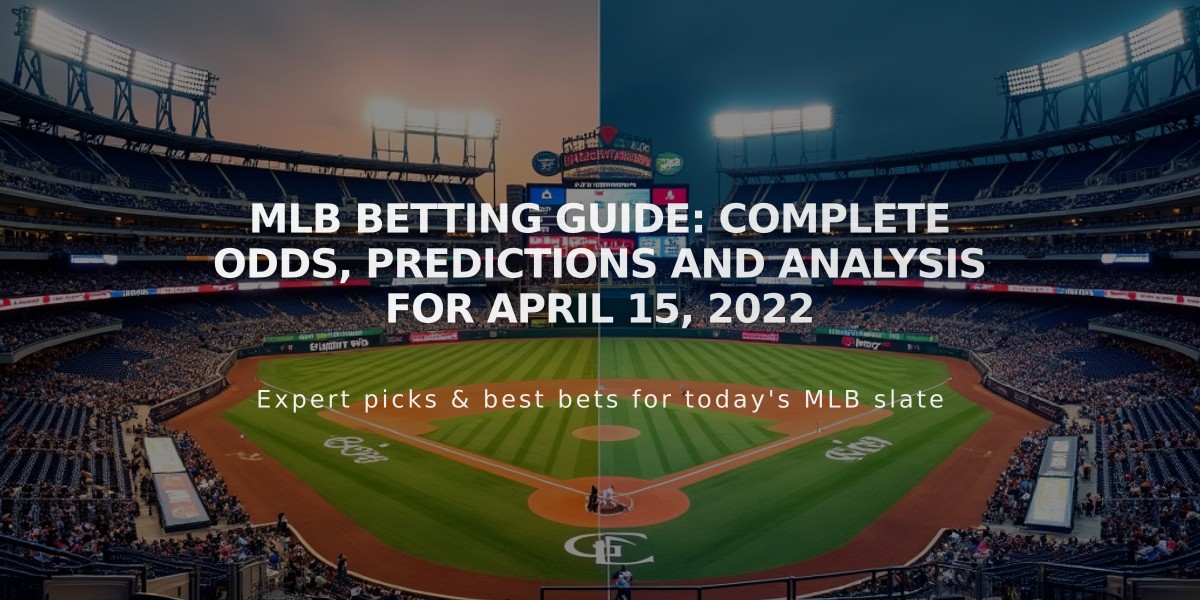 MLB Betting Guide: Complete Odds, Predictions and Analysis for April 15, 2022