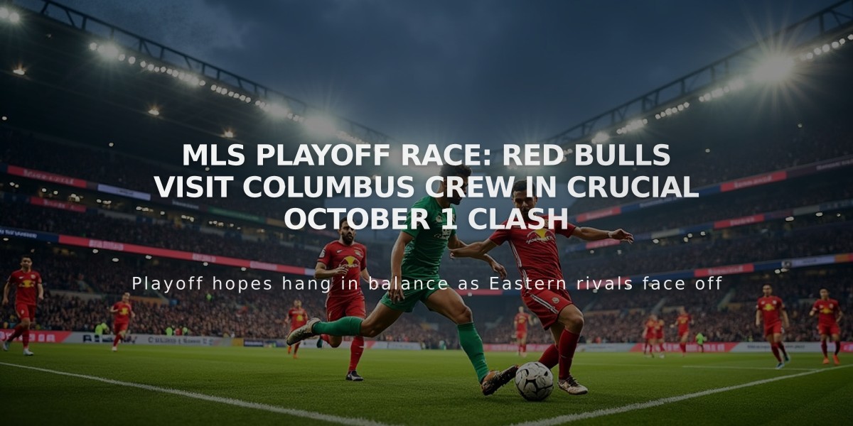 MLS Playoff Race: Red Bulls Visit Columbus Crew in Crucial October 1 Clash