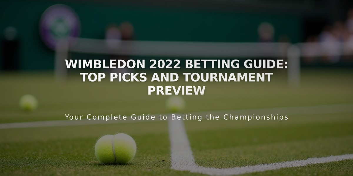 Wimbledon 2022 Betting Guide: Top Picks and Tournament Preview