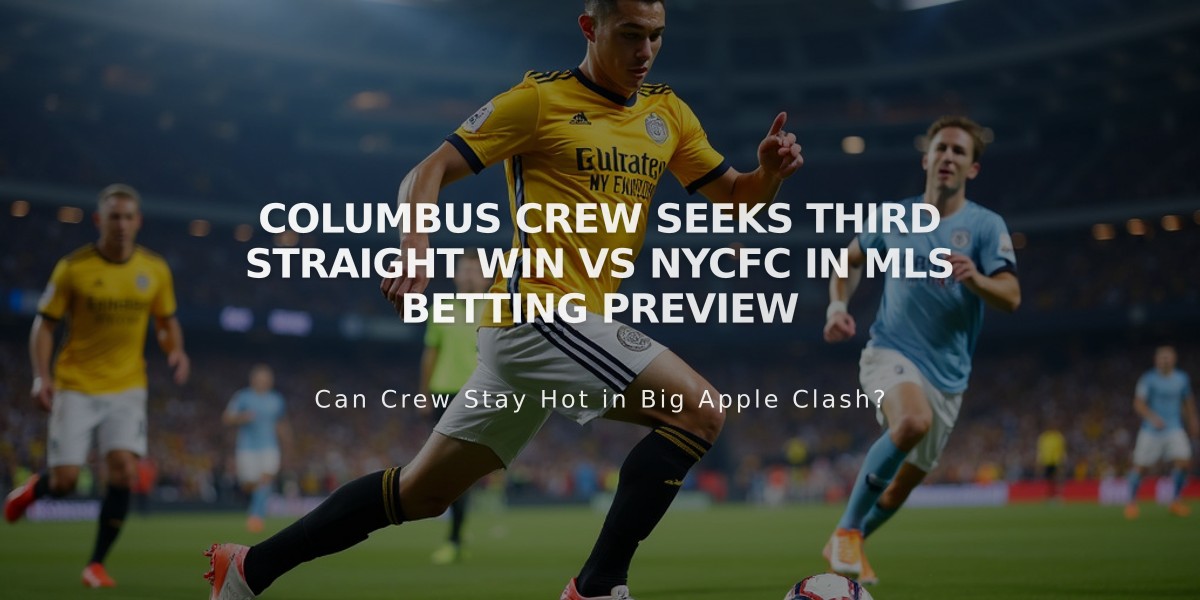 Columbus Crew Seeks Third Straight Win vs NYCFC in MLS Betting Preview