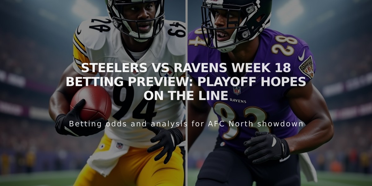 Steelers vs Ravens Week 18 Betting Preview: Playoff Hopes on the Line