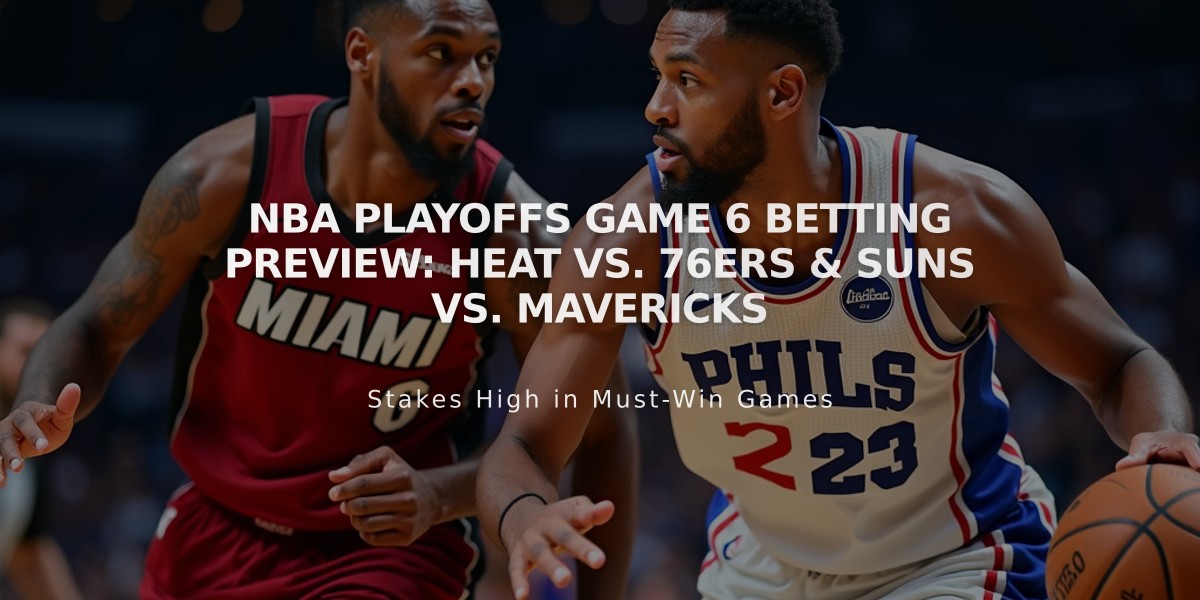 NBA Playoffs Game 6 Betting Preview: Heat vs. 76ers & Suns vs. Mavericks