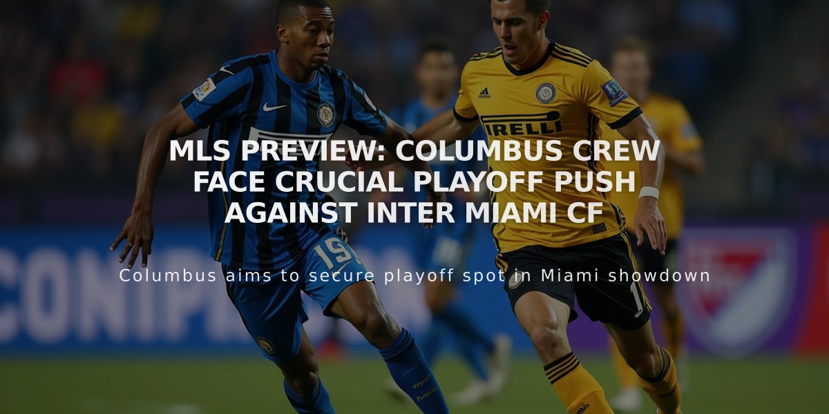 MLS Preview: Columbus Crew Face Crucial Playoff Push Against Inter Miami CF