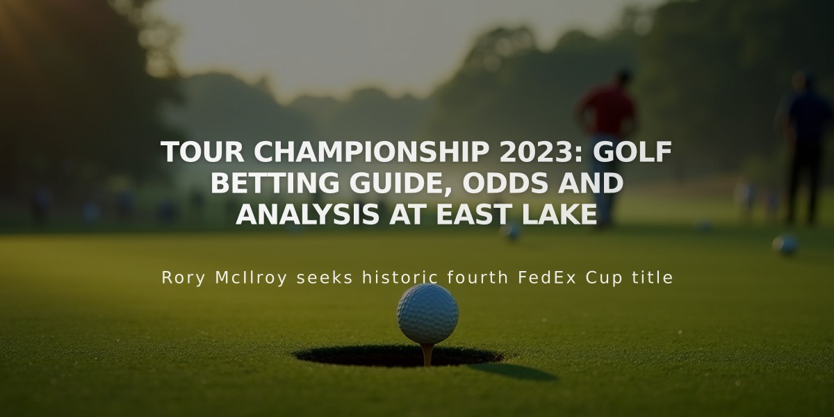 Tour Championship 2023: Golf Betting Guide, Odds and Analysis at East Lake